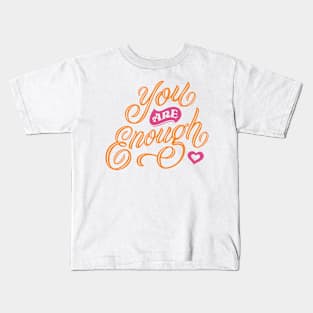 You Are Enough Kids T-Shirt